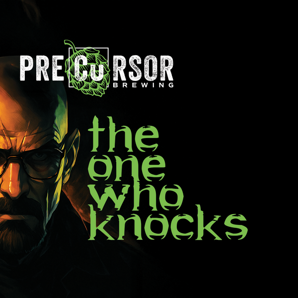 The One Who Knocks - Hazy Double IPA